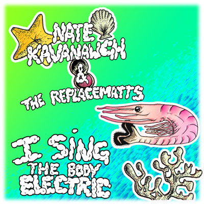 Nate Kavanaugh & The ReplaceMatts - I Sing The Body Electric